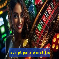 script para o matific